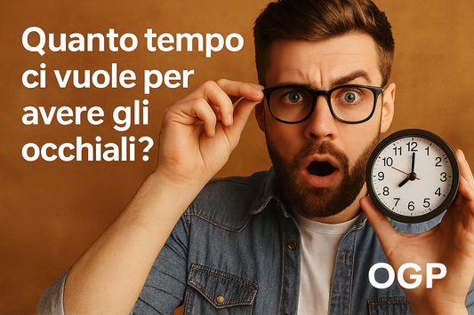 “Quanto tempo ci vuole per avere gli occhiali?”.